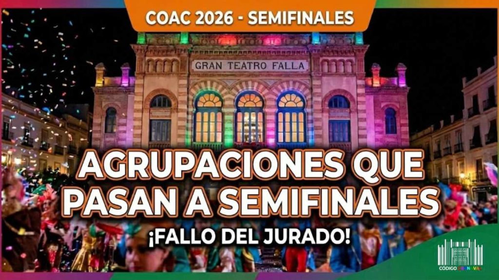 ¡No te lo pierdas! Agrupaciones que pasan a Semifinales COAC 2026.